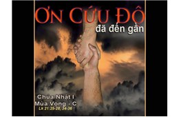 Chúa Nhật I Mùa vọng C ( Lc 21, 25-28. 34-36 )