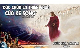 Chúa Nhật XXXII Quanh năm C ( Lc 20, 27-38 ) - 2019