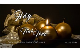 Chúa Nhật I Mùa Vọng A ( Mt 24, 37-44 ) - 2019