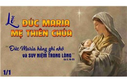 Lễ Đức Maria, Mẹ Thiên Chúa ( Lc 2, 16-21 ) năm 2023