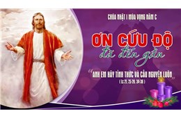 Chúa nhật I Mùa Vọng C ( Lc 21, 25-28. 34-36 ) năm 2025