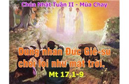 Chúa nhật II Mùa Chay A ( Mt 17, 1-9 ) - Lễ Hiển Dung ( Biến Hình) năm 2026